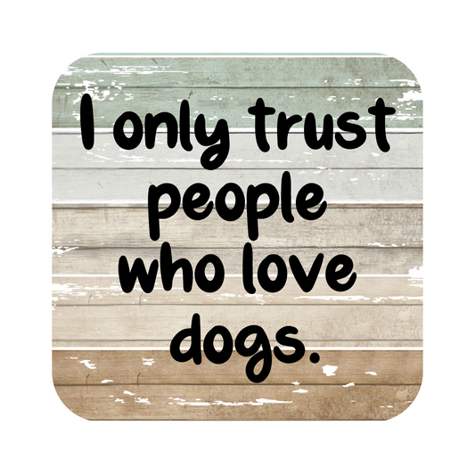 I Only Trust People Who Love Dogs Fridge Magnet