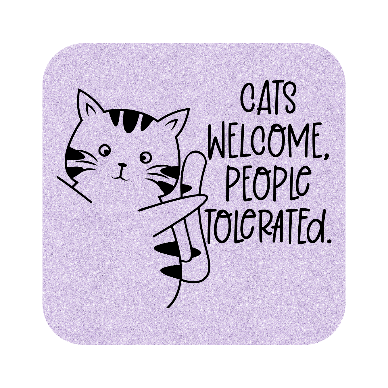 Cats Welcome, Humans Tolerated, cat lovers