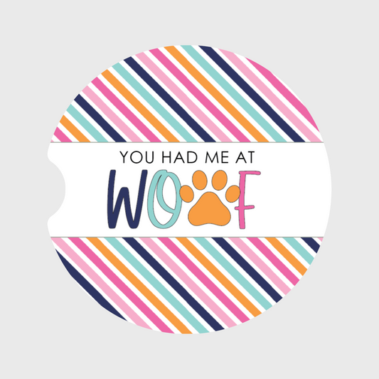 You Had Me At Woof Car Coaster