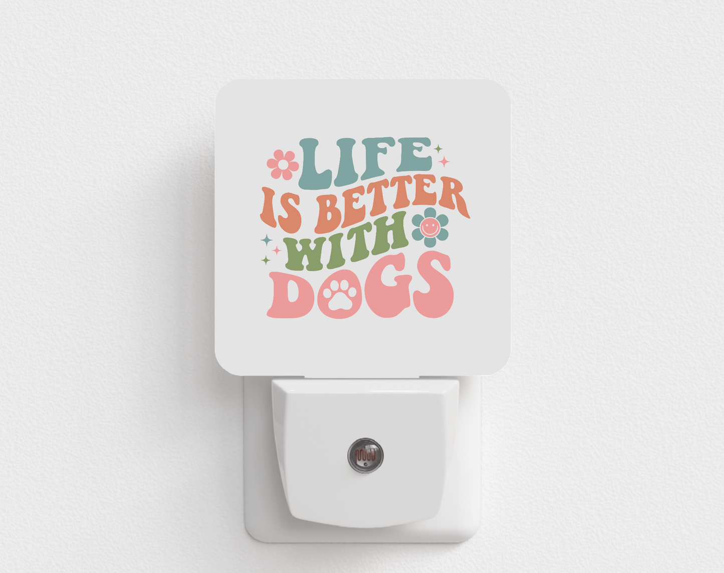 Life Is Better With Dogs Night Light