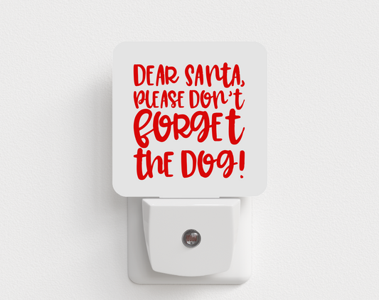 Santa, Don't Forget The Dog Night Light