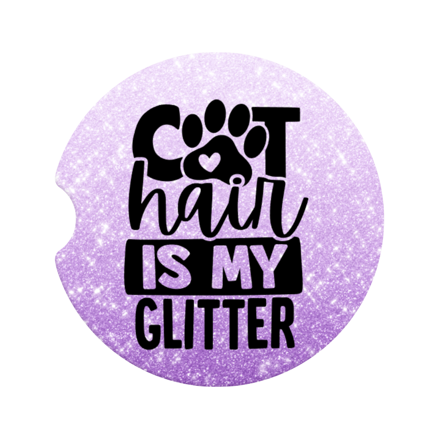 Cat Hair Is My Glitter Car Coaster
