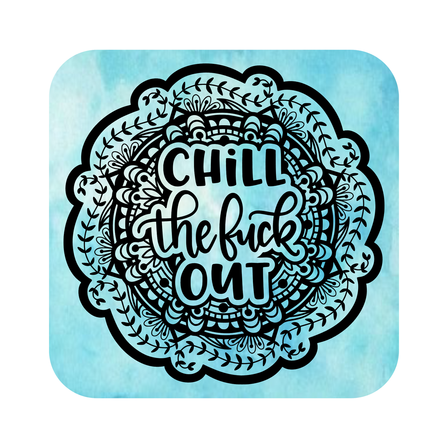 Chill The Fuck Out Fridge Magnet