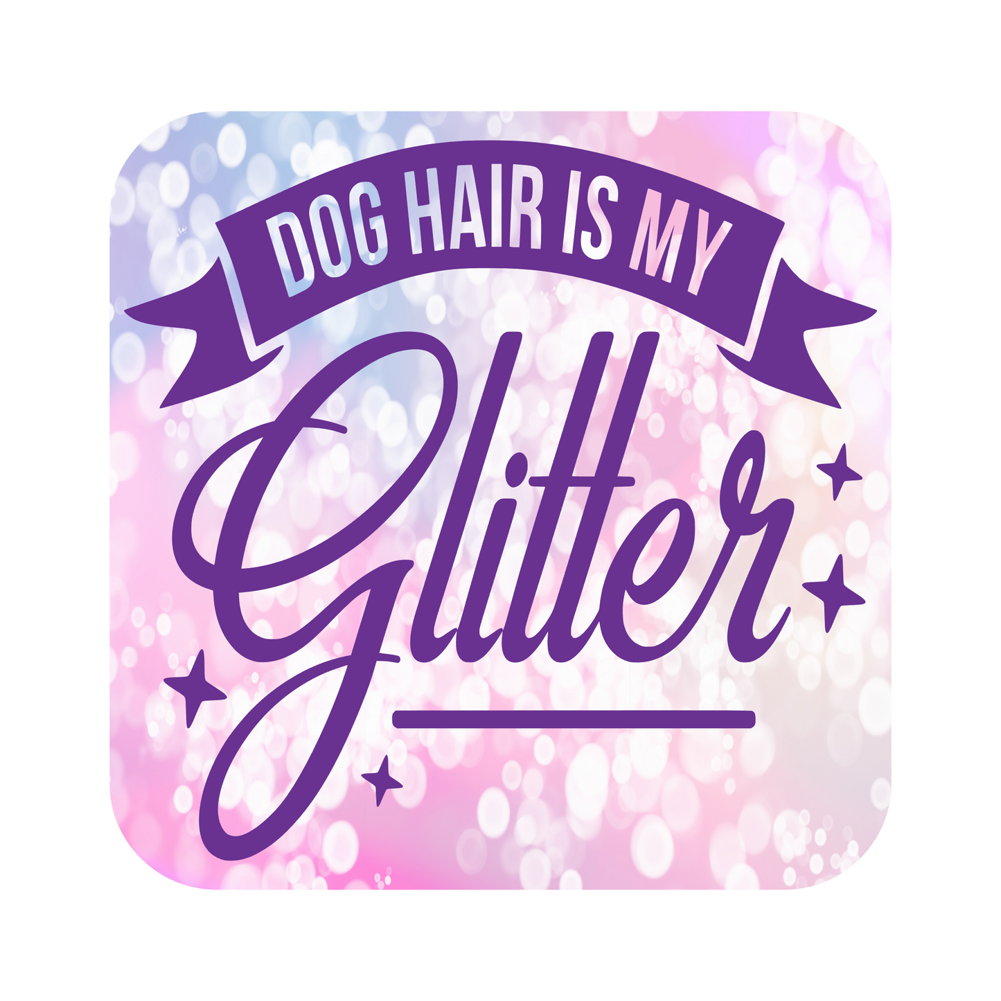 Dog Hair Is My Glitter Fridge Magnet