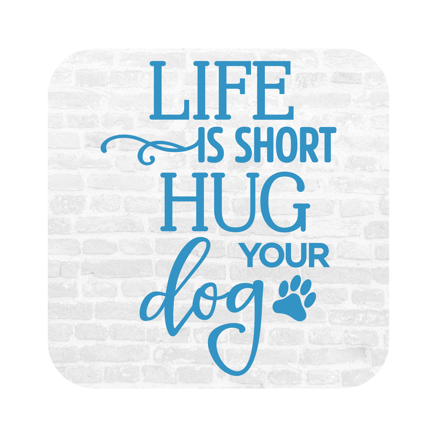 Life Is Short Hug Your Dog Fridge Magnet