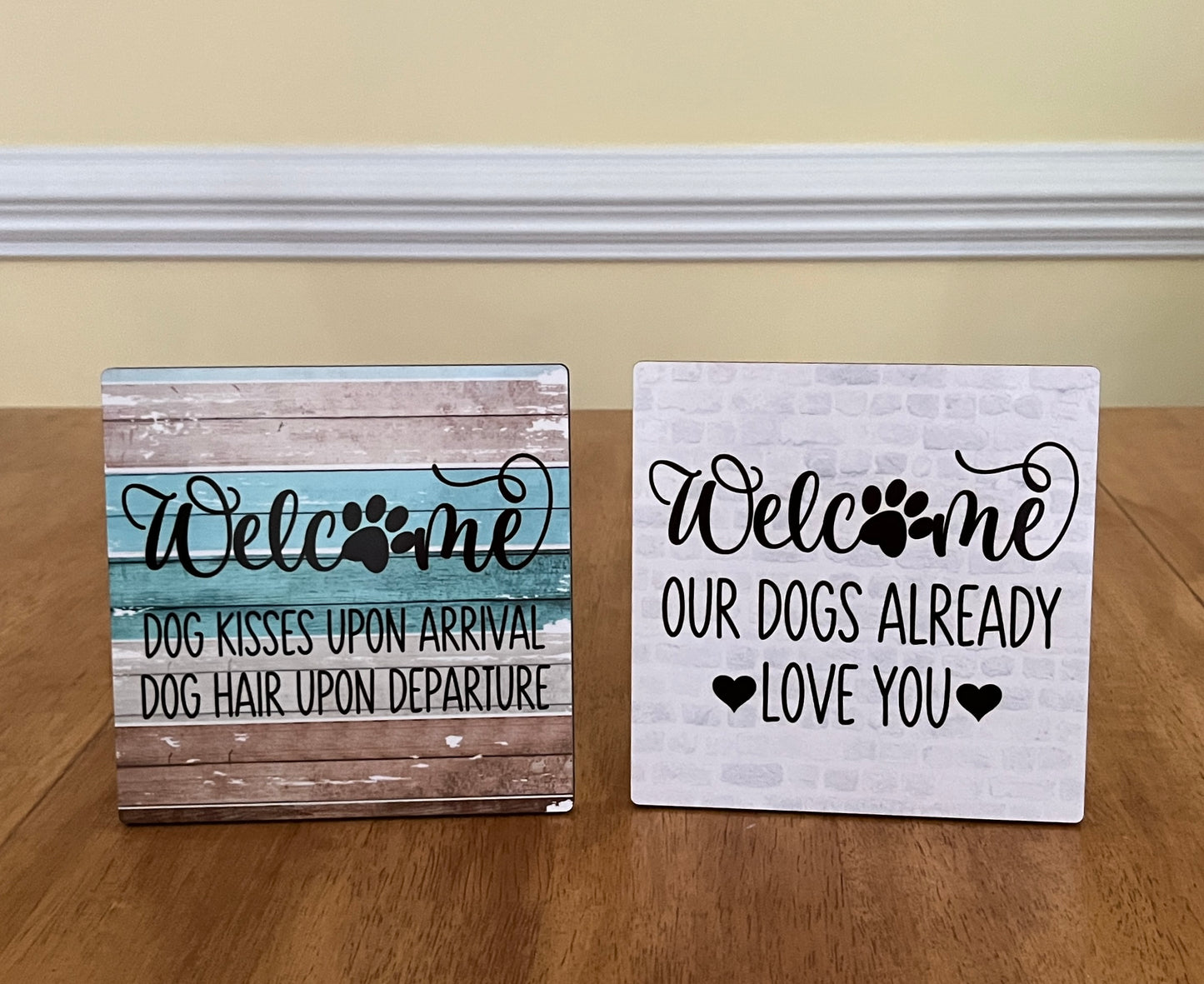 Welcome Our Dogs Love You Already 6"x6" Hardboard Sign