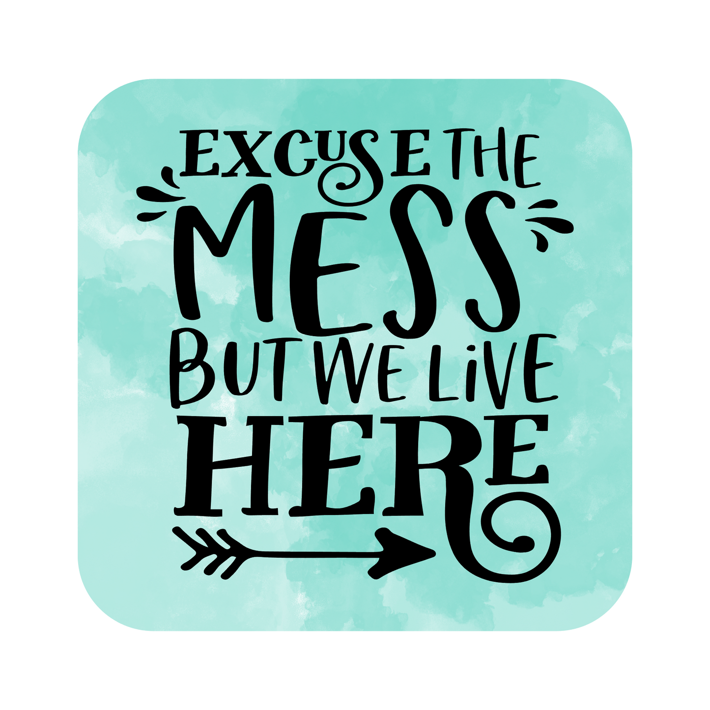 Excuse The Mess We Live Here Fridge Magnet